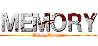 ＭＥＭＯＲＹ (Real Finesse)