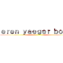 ｅｒｅｎ ｙａｅｇｅｒ ｂｏｍｂ ()