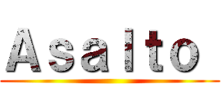 Ａｓａｌｔｏ  ()