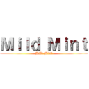 Ｍｉｌｄ Ｍｉｎｔ (Mild Mint)