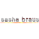 ｓａｓｈａ ｂｒａｕｓ (RIP)