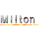 Ｍｉｌｔｏｎ  ()