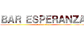 ＢＡＲ ＥＳＰＥＲＡＮＺＡ (attack on titan)
