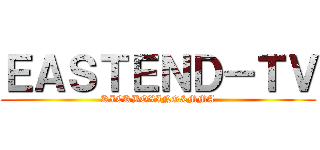 ＥＡＳＴＥＮＤ－ＴＶ (KICKBOXING&MMA)