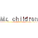 Ｍｒ．ｃｈｉｌｄｒｅｎ (SINCE　1992)