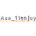 Ａｃｅ＿１１ｅｎｊｏｙ (attack on titan)