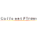 Ｃｏｆｆｅ ｅａｔ Ｆｉｒｅｗｏｌｆ (hope your english good)