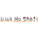 Ｄｉｃｋ Ｎｏ Ｓｈａｆｔ (attack on titan)