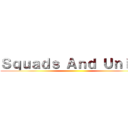 Ｓｑｕａｄｓ Ａｎｄ Ｕｎｉｔｓ ()