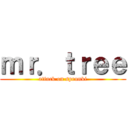 ｍｒ．ｔｒｅｅ (attack on sprunki)
