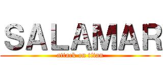 ＳＡＬＡＭＡＲ (attack on titan)