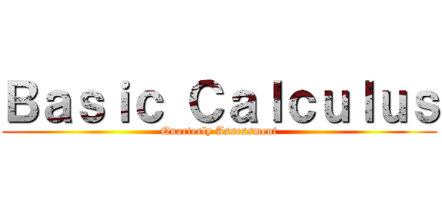 Ｂａｓｉｃ Ｃａｌｃｕｌｕｓ (Quarterly Assessment)