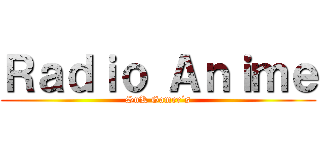Ｒａｄｉｏ Ａｎｉｍｅ (SnK Gamer´s)