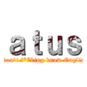 ａｔｕｓ (I don\'t f**king know English)