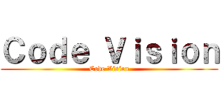 Ｃｏｄｅ Ｖｉｓｉｏｎ (Code Vision)