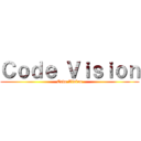 Ｃｏｄｅ Ｖｉｓｉｏｎ (Code Vision)