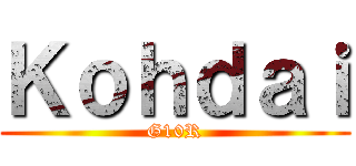 Ｋｏｈｄａｉ (G10R)
