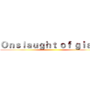 Ｏｎｓｌａｕｇｈｔ ｏｆ ｇｉａｎｔ ()