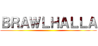 ＢＲＡＷＬＨＡＬＬＡ ()