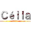 Ｃéｌｉａ (Célia)