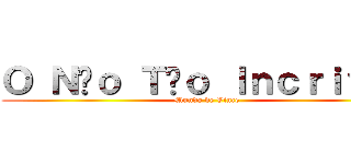 Ｏ Ｎãｏ Ｔãｏ Ｉｎｃｒｉｖｅｌ (Mundo de Vince)