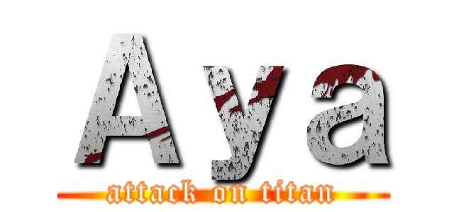 Ａｙａ (attack on titan)