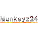 Ｍｕｎｋｅｙｚ２４ (Channel Updat #4)