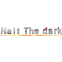 Ｎａｉｔ Ｔｈｅ ｄａｒｋ (Nose)