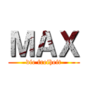 ＭＡＸ (die freiheit)