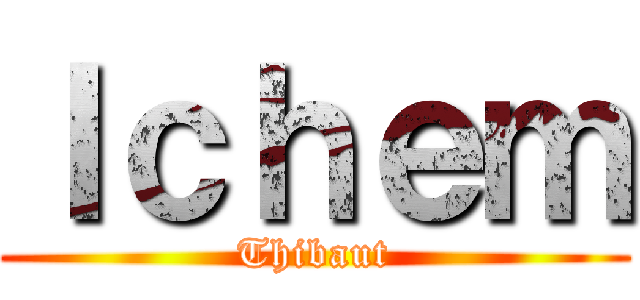 Ｉｃｈｅｍ (Thibaut)