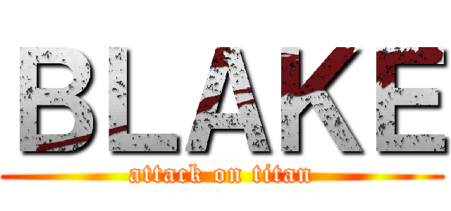 ＢＬＡＫＥ (attack on titan)