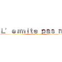 Ｌ’ｅｒｍｉｔｅ ｐａｓ ｎｅｔ (L’ermite pas net)