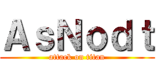 ＡｓＮｏｄｔ (attack on titan)