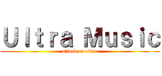 Ｕｌｔｒａ Ｍｕｓｉｃ (attack on titan)