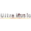 Ｕｌｔｒａ Ｍｕｓｉｃ (attack on titan)