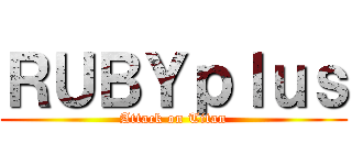 ＲＵＢＹｐｌｕｓ (Attack on Titan)