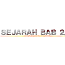 ＳＥＪＡＲＡＨ ＢＡＢ ２．３ (Anis Sofea Natasha binti Ismail)