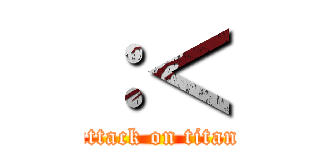 ：＜ (attack on titan)