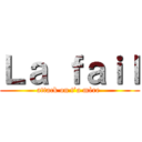 Ｌａ ｆａｉｌ (attack on t’a mère )
