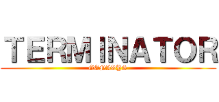 ＴＥＲＭＩＮＡＴＯＲ (GENISYS)