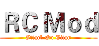 ＲＣ Ｍｏｄ (Attack On Titan)