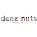 ｄｅｅｚ ｎｕｔｓ ()