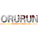 ＯＲＵＲＵＮ (attack on orurun)