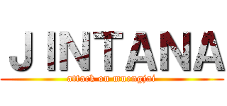 ＪＩＮＴＡＮＡ (attack on muengjai)