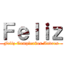 Ｆｅｌｉｚ (Feliz Cumpleaños Andres)