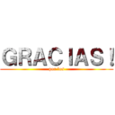 ＧＲＡＣＩＡＳ！ (por los)