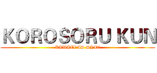 ＫＯＲＯＳＯＲＵ ＫＵＮ (KAWAII AS SHIT)
