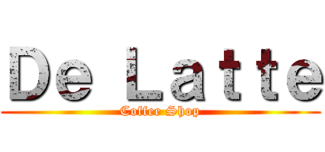 Ｄｅ Ｌａｔｔｅ (Coffee Shop)