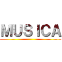 ＭＵＳＩＣＡ ()