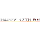 ＨＡＰＰＹ １７ＴＨ ＢＩＲＴＨＤＡＹ  ((Wall) Maria)